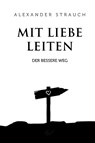 Mit Liebe leiten - Alexander Strauch - 9783863539221