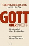 Gott oder nichts - Robert Sarah ; Nicolas Diat - 9783863571382