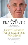 Gott und die Welt nach der Pandemie - Papst Franziskus ; Domenico Agasso - 9783863573133