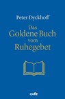 Das Goldene Buch vom Ruhegebet - Peter Dyckhoff - 9783863574567