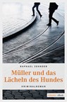 Müller und das Lächeln des Hundes - Raphael Zehnder - 9783863584481