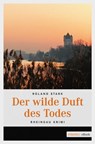 Der wilde Duft des Todes - Roland Stark - 9783863586324