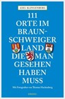 111 Orte im Braunschweiger Land, die man gesehen haben muss - Axel Klingenberg - 9783863589219
