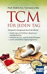 TCM für jeden Tag. Entspannt und gesund durch die Woche - Li Wu - 9783863741006