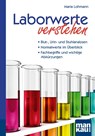 Laborwerte verstehen. Kompakt-Ratgeber - Maria Lohmann - 9783863741587