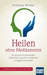 Heilen ohne Medikamente - Andreas Winter - 9783863741921