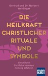 Die Heilkraft christlicher Rituale und Symbole - Norbert Weidinger ; Gertrud Weidinger - 9783863745769