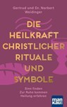 Die Heilkraft christlicher Rituale und Symbole - Dr. Norbert Weidinger ; Gertrud Weidinger - 9783863745783