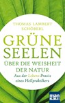 Grüne Seelen. Über die Weisheit der Natur - Thomas Lambert Schöberl - 9783863745981