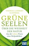 Grüne Seelen. Über die Weisheit der Natur - Thomas Lambert Schöberl - 9783863746001