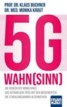 5G-Wahnsinn - Prof. Dr. Klaus Buchner ; Dr. med. Monika Krout - 9783863746100