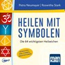 Heilen mit Symbolen. Hörbuch - Petra Neumayer ; Roswitha Stark - 9783863747718