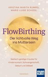 FlowBirthing. Der lichtvolle Weg ins Muttersein - Kristina Marita Rumpel ; Marie-Luise Schiegl - 9783863747725