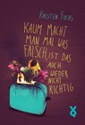 Kaum macht man mal was falsch, ist das auch wieder nicht richtig - Kirsten Fuchs - 9783863910860