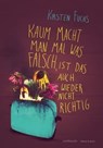 Kaum macht man mal was falsch, ist das auch wieder nicht richtig. - Kirsten Fuchs - 9783863911034