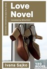 Love Novel - Ivana Sajko - 9783863913311