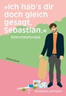 »Ich hab's dir doch gleich gesagt, Sebastian.« - Sebastian Lehmann - 9783863913526