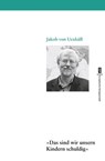 Das sind wir unsern Kindern schuldig - Jakob von Uexküll - 9783863935115