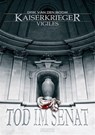 Kaiserkrieger Vigiles 1: Tod im Senat - Dirk van den Boom - 9783864022661