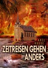 Zeitreisen gehen anders - Axel Kruse - 9783864027963