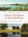 Kleine Paradiese in Brandenburg - Edwine Bollmann ; Peter Rieprich - 9783864081934
