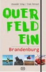 Querfeldein Brandenburg - Frank Petrasch ; Alexander Schug - 9783864082016