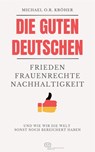 Die guten Deutschen - Michael O. R. Kröher - 9783864083143