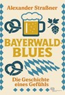 Bayerwaldblues - Alexander Straßner - 9783864083662
