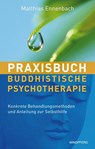 Praxisbuch Buddhistische Psychotherapie - Matthias Ennenbach - 9783864100208