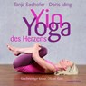 Yin-Yoga des Herzens - Tanja Seehofer ; Doris Iding - 9783864100680