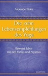 Die zehn Lebensempfehlungen des Yoga - Alexander Kobs - 9783864101670