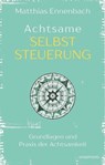 Achtsame Selbststeuerung - Matthias Ennenbach - 9783864102097