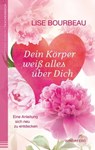 Dein Körper weiß alles über Dich - Lise Bourbeau - 9783864102851