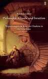 Philosophie, Glaube und Intuition - Matthias Gilbert - 9783864171291