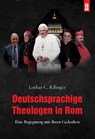 Deutschsprachige Theologen in Rom - Lothar C. Rilinger - 9783864171697