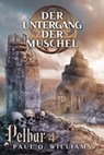 Pelbar-Zyklus (4 von 7): Der Untergang der Muschel - Paul O. Williams - 9783864258831
