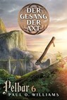 Pelbar-Zyklus (6 von 7): Der Gesang der Axt - Paul O. Williams - 9783864258855