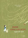 Dann gehe ich jetzt, sagte die Zeit - Bettina Obrecht - 9783864294617
