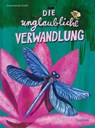 Die unglaubliche Verwandlung - Constanze Guhr - 9783864295379