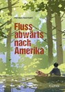 Flussabwärts nach Amerika - Petra Postert - 9783864296109