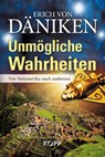 Unmögliche Wahrheiten - Erich von Däniken - 9783864450914