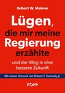 Lügen, die mir meine Regierung erzählte - und der Weg in eine bessere Zukunft - Robert W. Malone - 9783864459214