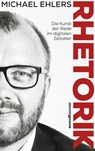 Rhetorik - Die Kunst der Rede im digitalen Zeitalter - Michael Ehlers - 9783864706257