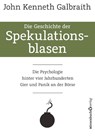 Die Geschichte der Spekulationsblasen - John Kenneth Galbraith - 9783864706776