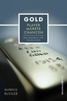 Gold - Player, Märkte, Chancen - Markus Bußler - 9783864707209