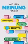 Wie man Meinung macht - Simon Horton - 9783864708336