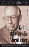 Geld - Das große Abenteuer - André Kostolany - 9783864708459