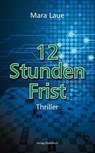 12 Stunden Frist - Mara Laue - 9783864766268