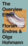 The Overview Effect - Olga Hohmann ; Florian Endres - 9783864852695