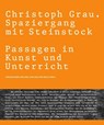 Christoph Grau. Spaziergang mit Steinstock. Passagen in Kunst und Unterricht - Nicola Torke ; Anna Lena Grau - 9783864852824